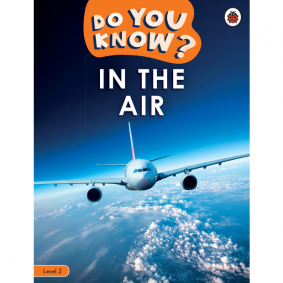 BBC EARTH:DO YOU KNOW? LEVEL 2 DO YOU KNOW? IN THE AIR