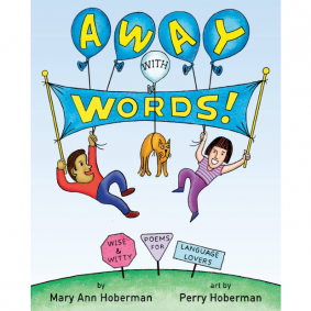 AWAY WITH WORDS! WISE AND WITTY POEMS FOR LANGUAGE LOVERS