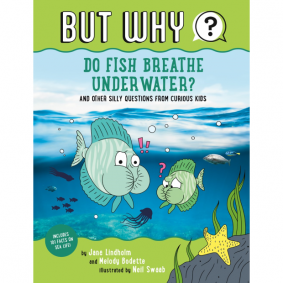 BUT WHY#2:DO FISH BREATHE UNDER WATER?