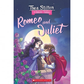 Thea Stilton Classic Tales: Romeo and Juliet
