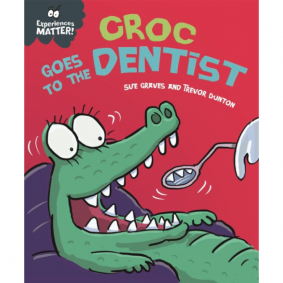 EXPERIENCES MATTER: CROC GOES TO THE DENTIST