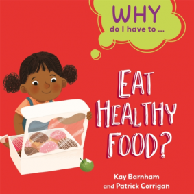 WHY DO I HAVE TO ...:EAT HEALTHY FOOD?